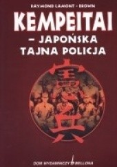 Okładka książki Kempeitai - japońska tajna policja Raymond Lamont-Brown
