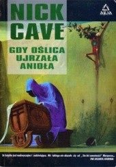 Okładka książki Gdy oślica ujrzała anioła Nick Cave