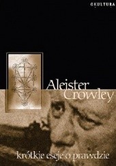 Okładka książki Krótkie eseje o prawdzie Aleister Crowley