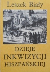 Okładka książki Dzieje Inkwizycji Hiszpańskiej Leszek Biały