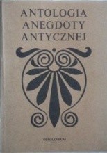 Okładka książki Antologia Anegdoty Antycznej