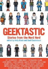 Okładka książki Geektastic. Stories from the Nerd Herd Holly Black, Cecil Castellucci