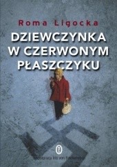 Okładka książki Dziewczynka w czerwonym płaszczyku Roma Ligocka