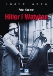 Okładka książki Hitler i Watykan. Tajne akta Peter Godman
