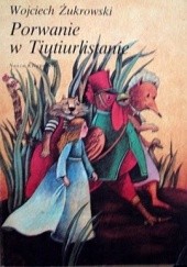 Okładka książki Porwanie w Tiutiurlistanie Wojciech Żukrowski