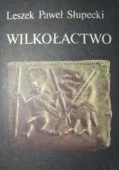 Okładka książki Wilkołactwo Leszek Paweł Słupecki