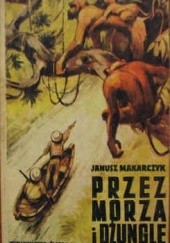 Okładka książki Przez morza i dżungle. Powieść dla dorastającej młodzieży Janusz Makarczyk