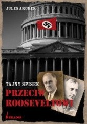 Okładka książki Tajny spisek przeciw Rooseveltowi Jules Archer
