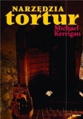 Okładka książki Narzędzia tortur Michael Kerrigan