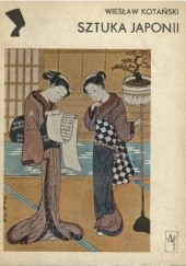 Okładka książki Sztuka Japonii. Zarys Wiesław Kotański