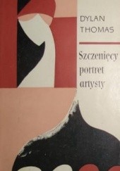 Okładka książki Szczenięcy portret artysty Dylan Thomas