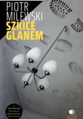 Okładka książki Szkice glanem Piotr Milewski