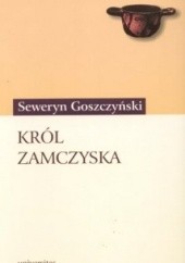 Okładka książki Król zamczyska Seweryn Goszczyński