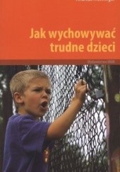 Okładka książki Jak wychowywać trudne dzieci Andreas Mehringer