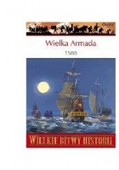 Wielka Armada 1588. Wyprawa przeciw Anglii