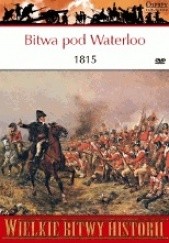 Okładka książki Bitwa pod Waterloo 1815. Narodziny współczesnej Europy Geoffrey Wootten