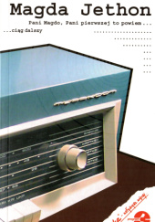 Okładka książki Pani Magdo, pani pierwszej to powiem... ciąg dalszy Magda Jethon