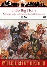 Little Big Horn 1876. Zwycięstwo Indian nad kawalerią Stanów Zjednoczonych