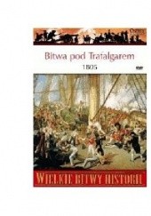 Okładka książki Bitwa pod Trafalgarem 1805. Największe zwycięstwo Nelsona Gregory Fremont-Barnes