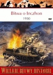 Okładka książki Bitwa o Inczhon 1950. Ostatni wielki atak desantowy Gordon L. Rottman