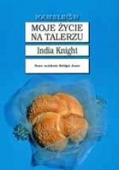 Okładka książki Moje życie na talerzu India Knight
