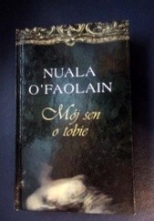 Okładka książki Mój sen o Tobie Nuala O'Faolain