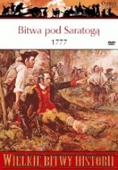 Okładka książki Bitwa pod Saratogą 1777. Punkt zwrotny w wojnie o niepodległość Stanów Zjednoczonych Brendan Morrissey