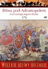 Okładka książki Bitwa pod Adrianopolem 378. Goci rozbijają legiony Rzymu Simon MacDowall
