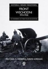 Okładka książki Historia I wojny światowej 1. Front wschodni 1914-1920 David Jordan, Michael S. Neiberg
