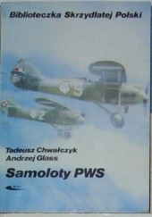 Okładka książki Samoloty PWS Tadeusz Chwałczyk, Andrzej Glass