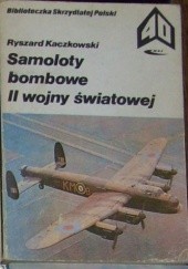 Okładka książki Samoloty bombowe II wojny światowej Ryszard Kaczkowski
