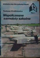 Okładka książki Współczesne samoloty szkolne. Tadeusz Królikiewicz