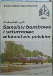 Okładka książki Samoloty bombowe i szturmowe w lotnictwie polskim Andrzej Morgała