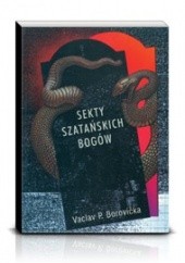 Okładka książki Sekty szatańskich bogów Václav Pavel Borovička