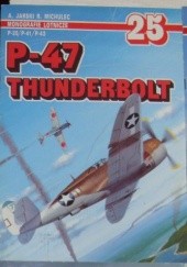 Okładka książki P-47 Thunderbolt P-35/P-41/P-43 Adam Jarski, Robert Michulec