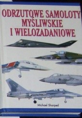 Okładka książki Odrzutowe samoloty myśliwskie i wielozadaniowe. Michael Sharped