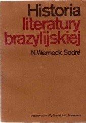 Okładka książki Historia literatury brazylijskiej: od wieku XVI do początków XX wieku Nelson Werneck Sodré