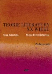 Okładka książki Teorie literatury XX wieku. Podręcznik Anna Burzyńska, Michał Paweł Markowski