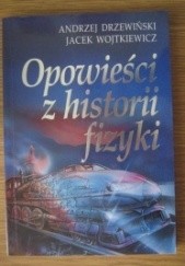 Okładka książki Opowieści z historii fizyki Andrzej Drzewiński, Jacek Wojtkiewicz