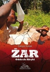 Okładka książki Żar. Oddech Afryki Dariusz Rosiak