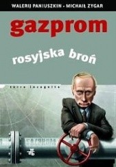 Okładka książki Gazprom. Rosyjska broń Walerij Paniuszkin, Michaił Zygar