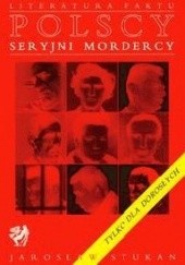 Okładka książki Polscy seryjni mordercy Jarosław Stukan