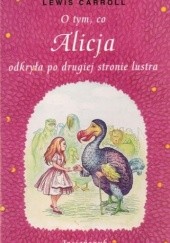 Okładka książki O tym, co Alicja odkryła po drugiej stronie lustra Lewis Carroll