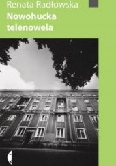 Okładka książki Nowohucka telenowela Renata Radłowska