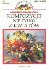 Okładka książki Kompozycje nie tylko z kwiatów Agnieszka Sokołowska