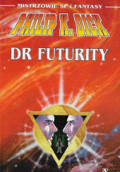 Okładka książki Dr Futurity Philip K. Dick