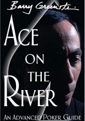Ace On The River: An Advanced Poker Guide