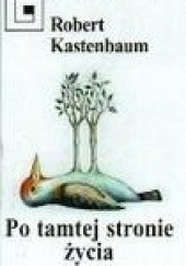 Okładka książki Po tamtej stronie życia Robert Kastenbaum