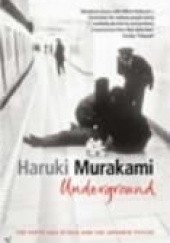 Okładka książki Underground. The Tokyo Gas Attack and the Japanese Psyche Haruki Murakami