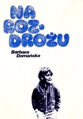 Okładka książki Na rozdrożu Barbara Domańska